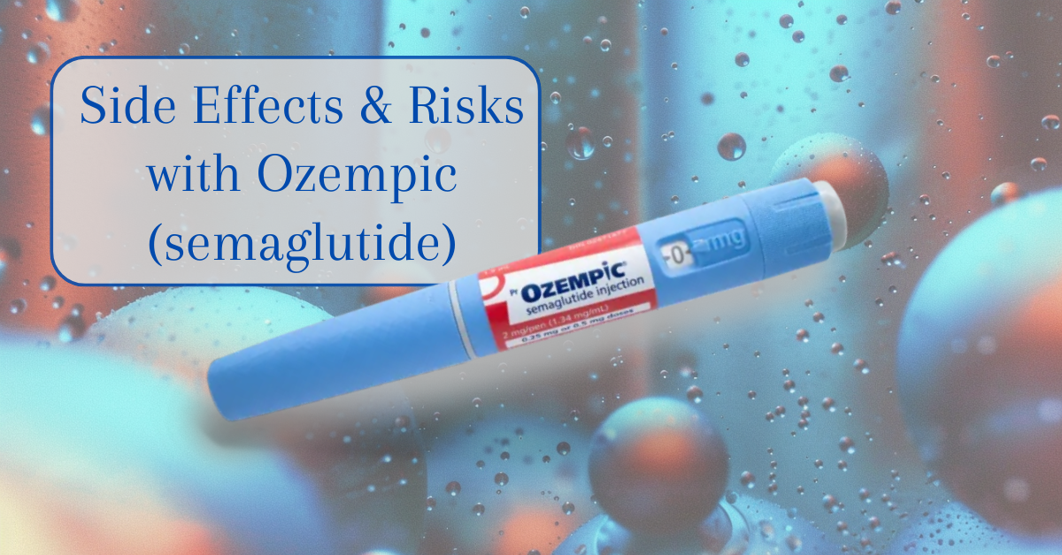 Ozempic Risks & Side Effects